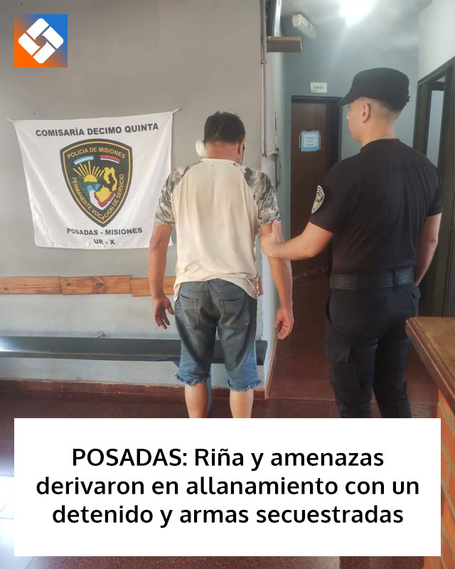 POSADAS: Riña y amenazas derivaron en allanamiento con un detenido y armas secuestradas