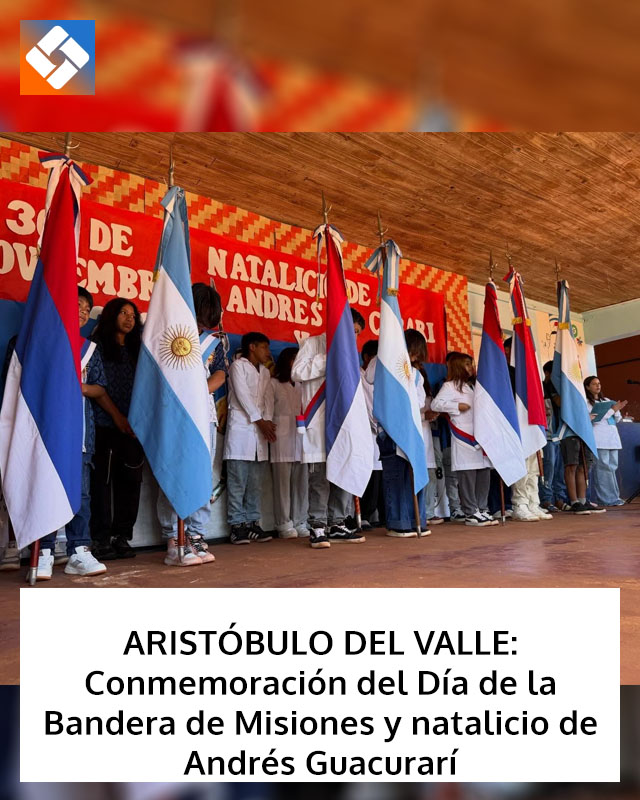 ARISTÓBULO DEL VALLE: Conmemoración del Día de la Bandera de Misiones y natalicio de Andrés Guacurarí