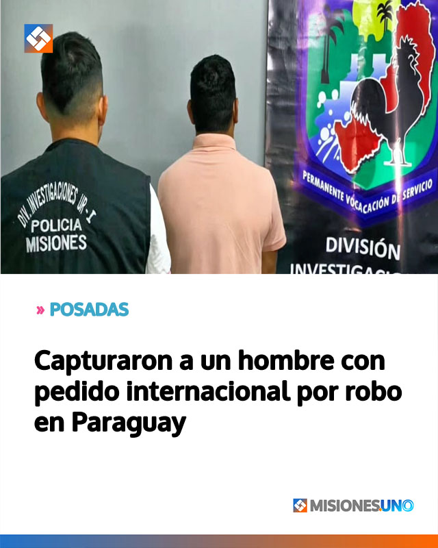 POSADAS: Capturaron a un hombre con pedido internacional por robo en Paraguay
