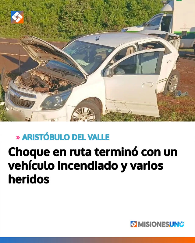 ARISTÓBULO DEL VALLE: Choque en ruta terminó con un vehículo incendiado y varios heridos