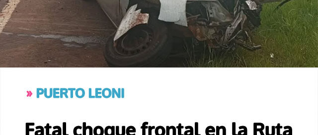 PUERTO LEONI: Fatal choque frontal en la Ruta Nacional 12