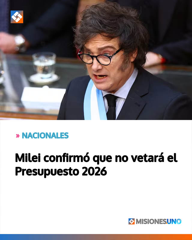 Milei confirmó que no vetará el Presupuesto 2026