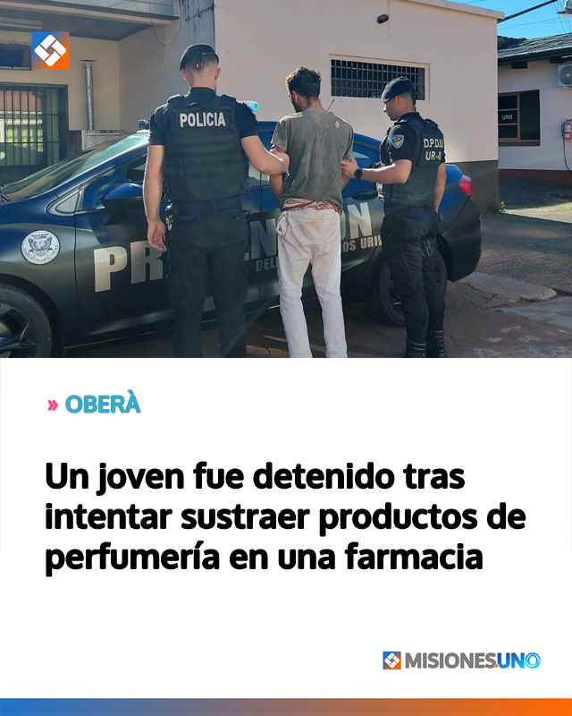 OBERÀ: Un joven fue detenido tras intentar sustraer productos de perfumería en una farmacia