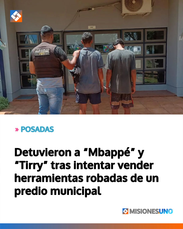POSADAS: Detuvieron a “Mbappé” y “Tirry” tras intentar vender herramientas robadas de un predio municipal
