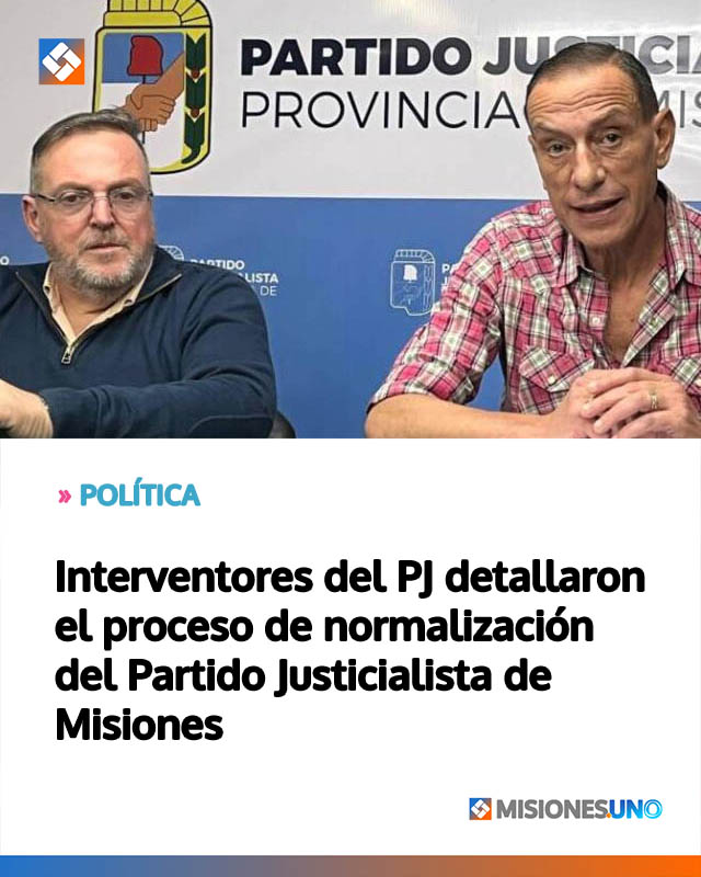 Interventores del PJ detallaron el proceso de normalización del Partido Justicialista de Misiones