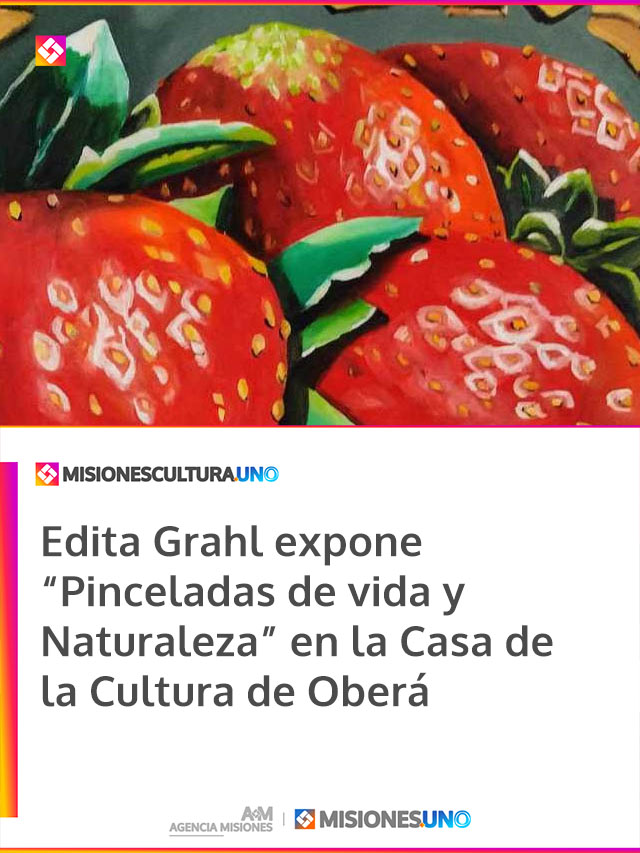 Edita Grahl expone “Pinceladas de vida y Naturaleza” en la Casa de la Cultura de Oberá